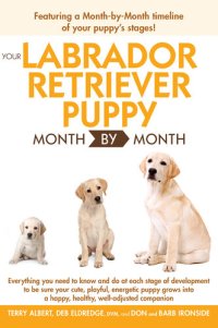 cover of the book Your Labrador Retriever Puppy Month by Month