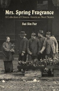 cover of the book Mrs. Spring Fragrance: A Collection of Chinese-American Short Stories