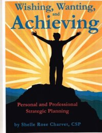 cover of the book Wishing, Wanting, Achieving: Personal and Professional Strategic Planning