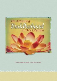 cover of the book On Attaining Buddhahood in This Lifetime: Commentaries on the Writings of Nichiren