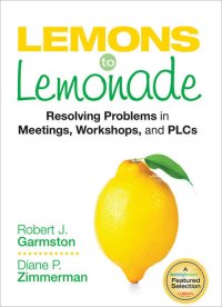 cover of the book Lemons to Lemonade: Resolving Problems in Meetings, Workshops, and Plcs