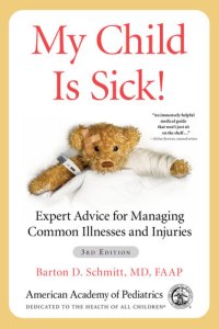 cover of the book My Child Is Sick!: Expert Advice for Managing Common Illnesses and Injuries