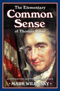 cover of the book The Elementary Common Sense of Thomas Paine: An Interactive Adaptation for All Ages