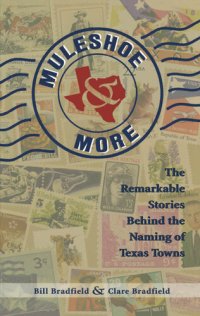 cover of the book Muleshoe and More: The Remarkable Stories Behind the Naming of Texas Towns