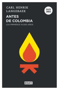 cover of the book Antes de Colombia (País 360): Los primeros 14.000 años