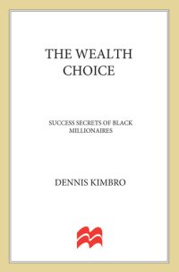 cover of the book The Wealth Choice: Success Secrets of Black Millionaires