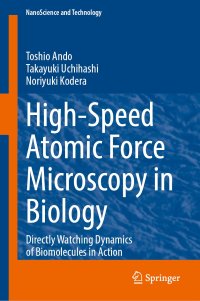 cover of the book High-Speed Atomic Force Microscopy in Biology: Directly Watching Dynamics of Biomolecules in Action