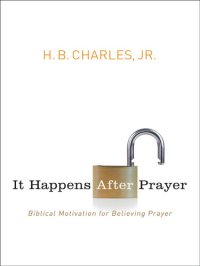 cover of the book It Happens After Prayer: Biblical Motivation for Believing Prayer