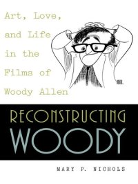 cover of the book Reconstructing Woody: Art, Love, and Life in the Films of Woody Allen