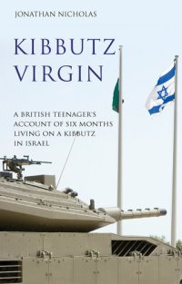 cover of the book Kibbutz Virgin: A British Teenager's Account of Six Months Living on a Kibbutz in Israel