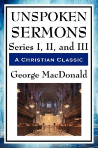 cover of the book Unspoken Sermons Series I, II, and III