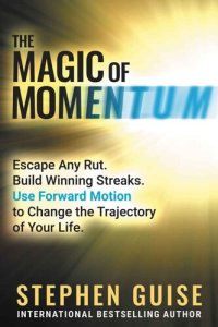 cover of the book The Magic of Momentum: Escape Any Rut. Build Winning Streaks. Use Forward Motion to Change the Trajectory of Your Life.