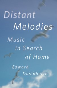 cover of the book Distant Melodies: Music in Search of Home