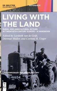 cover of the book Living with the Land: Rural and Agricultural Actors in Twentieth-Century Europe – A Handbook