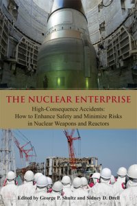 cover of the book The Nuclear Enterprise: High-Consequence Accidents: How to Enhance Safety and Minimize Risks in Nuclear Weapons and Reactors