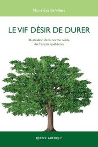 cover of the book Le Vif désir de durer: Illustration de la norme réelle du français québécois