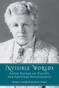 cover of the book Invisible Worlds: Annie Besant on Psychic and Spiritual Development