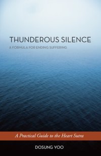 cover of the book Thunderous Silence: A Formula for Ending Suffering: A Practical Guide to the Heart Sutra