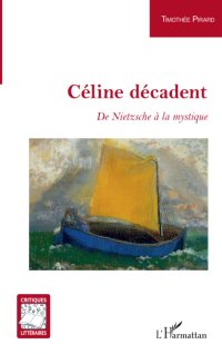 cover of the book Céline décadent: De Nietzsche à la mystique