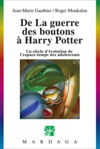 cover of the book De La guerre des boutons à Harry Potter: Un siècle d'évolution de l'espace-temps des adolescents