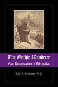 cover of the book The Gothic Wanderer: From Transgression to Redemption; Gothic Literature from 1794 - Present