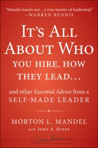 cover of the book It's All About Who You Hire, How They Lead...and Other Essential Advice from a Self-Made Leader