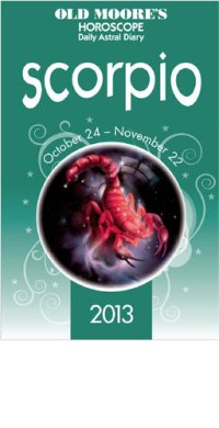 cover of the book Old Moore's Horoscope 2013 Scorpio