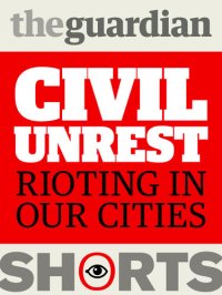 cover of the book Civil Unrest: Rioting in our cities