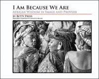 cover of the book I Am Because We Are: African Wisdom in Image and Proverb