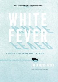 cover of the book White Fever: A Journey to the Frozen Heart of Siberia