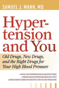 cover of the book Hypertension and You: Old Drugs, New Drugs, and the Right Drugs for Your High Blood Pressure