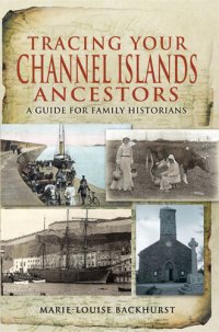 cover of the book Tracing Your Channel Islands Ancestors: A Guide for Family Historians