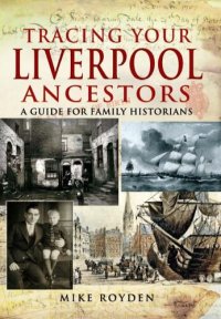 cover of the book Tracing Your Liverpool Ancestors: A Guide for Family Historians