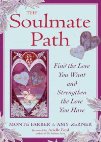 cover of the book The Soulmate Path: Find the Love You Want and Strengthen the Love You Have