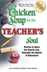 cover of the book Chicken Soup for the Teacher's Soul: Stories to Open the Hearts and Rekindle the Spirits of Educators