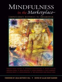 cover of the book Mindfulness in the Marketplace: Compassionate Responses to Consumerism