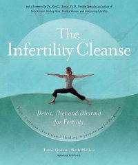 cover of the book The Infertility Cleanse: Detox, Diet and Dharma for Fertility