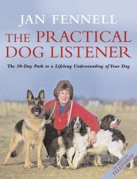 cover of the book The Practical Dog Listener: The 30-Day Path to a Lifelong Understanding of Your Dog