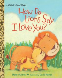 cover of the book How Do Lions Say I Love You?