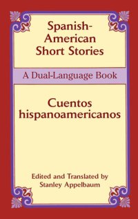 cover of the book Spanish-American Short Stories / Cuentos hispanoamericanos: A Dual-Language Book