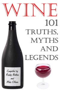 cover of the book Wine - 101 Truths, Myths and Legends