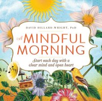 cover of the book A Mindful Morning: Start Each Day with a Clear Mind and Open Heart