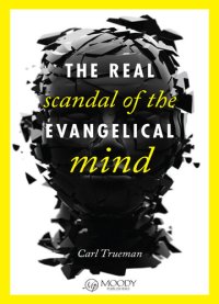 cover of the book The Real Scandal of the Evangelical Mind