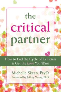 cover of the book The Critical Partner: How to End the Cycle of Criticism and Get the Love You Want