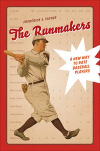 cover of the book The Runmakers: A New Way to Rate Baseball Players