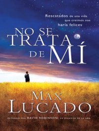 cover of the book No se trata de mí: Rescatados de una vida que creíamos nos haría felices