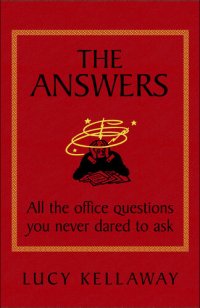 cover of the book The Answers: All the office questions you never dared to ask