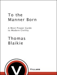 cover of the book To the Manner Born: A Most Proper Guide to Modern Civility