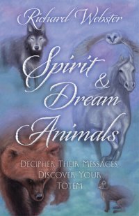 cover of the book Spirit & Dream Animals: Decipher Their Messages, Discover Your Totem