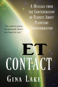 cover of the book ET Contact: A Message from the Confederation of Planets About Planetary Transformation